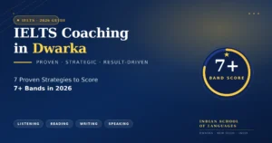"IELTS coaching in Dwarka 2026 guide by Indian School of Languages"