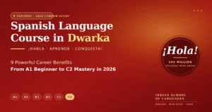 "Spanish Language Course in Dwarka 2026 guide by Indian School of Languages"